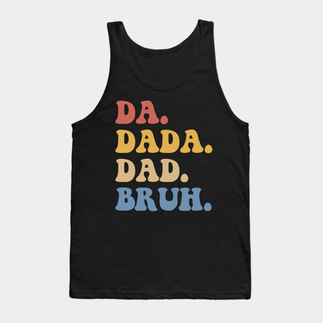 Da Dada Dad Bruh Fathers Day Gift Funny Vintage Groovy Tank Top by zyononzy